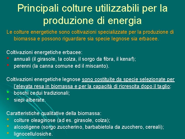 Principali colture utilizzabili per la produzione di energia Le colture energetiche sono coltivazioni specializzate