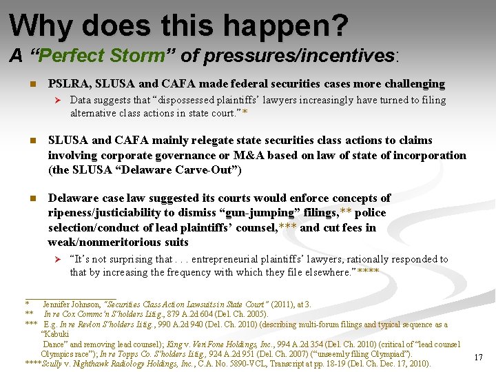 Why does this happen? A “Perfect Storm” of pressures/incentives: n PSLRA, SLUSA and CAFA Why does this happen? A “Perfect Storm” of pressures/incentives: n PSLRA, SLUSA and CAFA