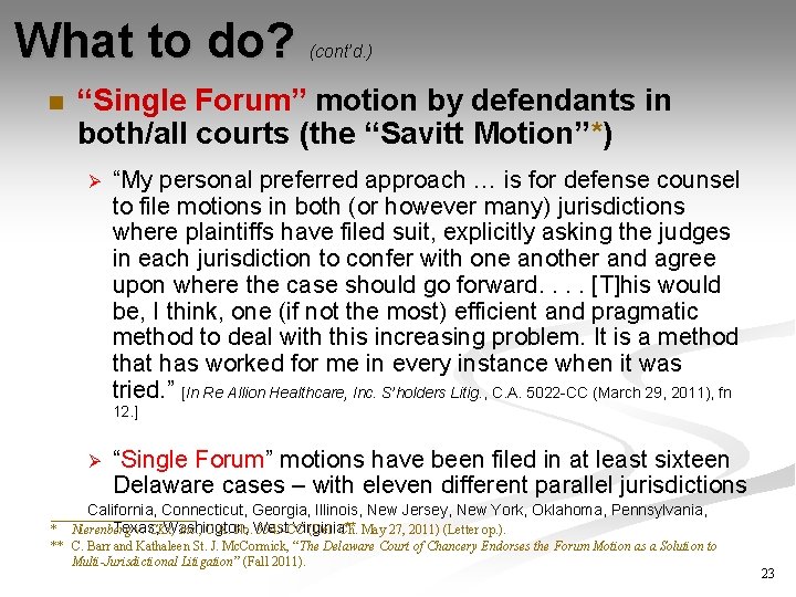 What to do? n (cont’d. ) “Single Forum” motion by defendants in both/all courts