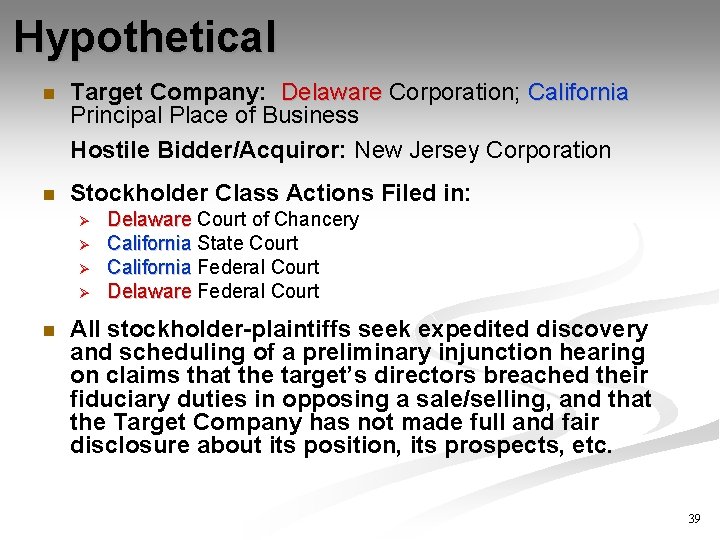 Hypothetical n Target Company: Delaware Corporation; California Delaware California Principal Place of Business Hostile