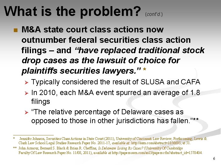 What is the problem? n (cont’d. ) M&A state court class actions now outnumber