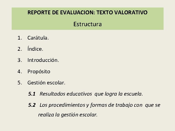 REPORTE DE EVALUACION: TEXTO VALORATIVO Estructura 1. Carátula. 2. Índice. 3. Introducción. 4. Propósito