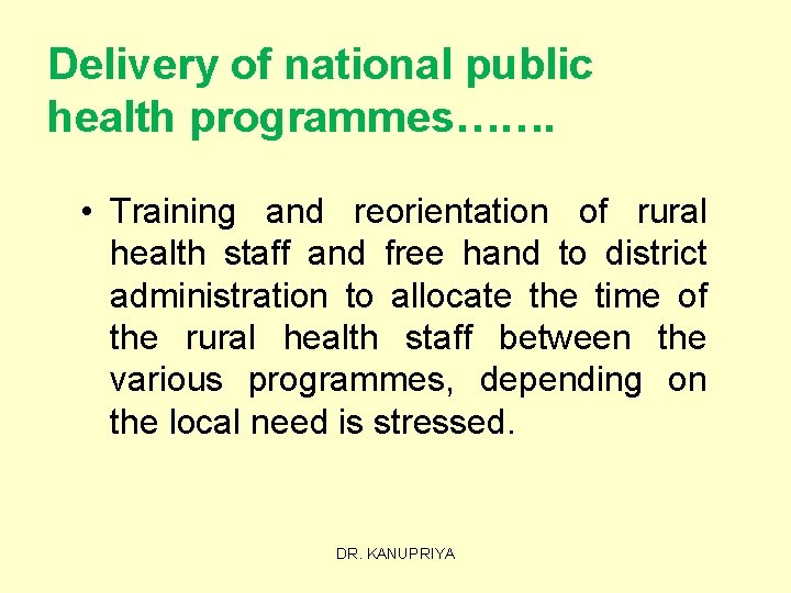Delivery of national public health programmes……. • Training and reorientation of rural health staff