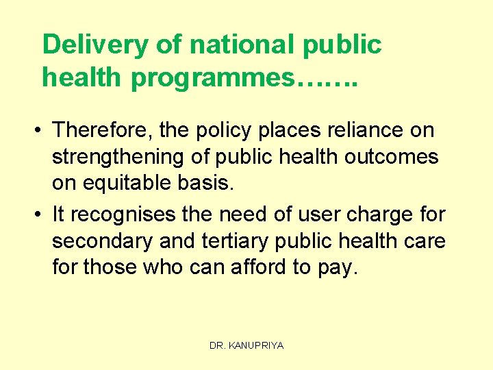 Delivery of national public health programmes……. • Therefore, the policy places reliance on strengthening