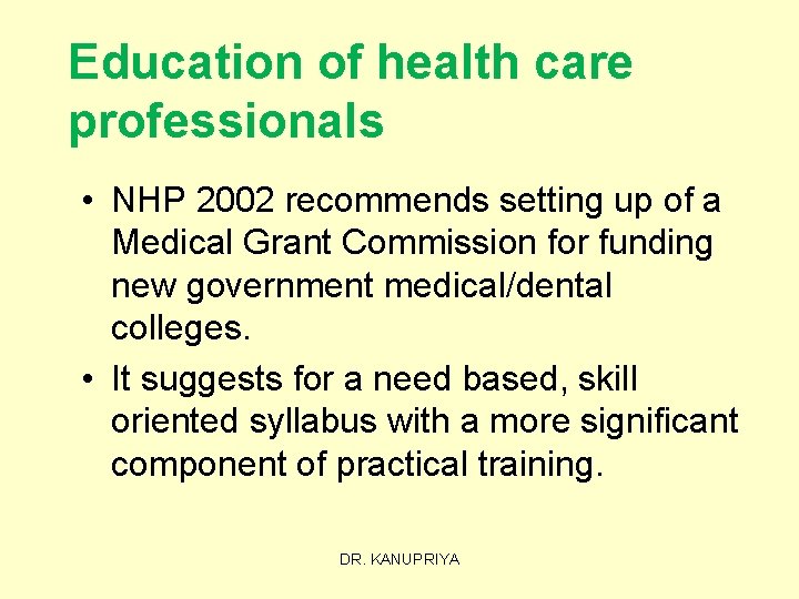 Education of health care professionals • NHP 2002 recommends setting up of a Medical