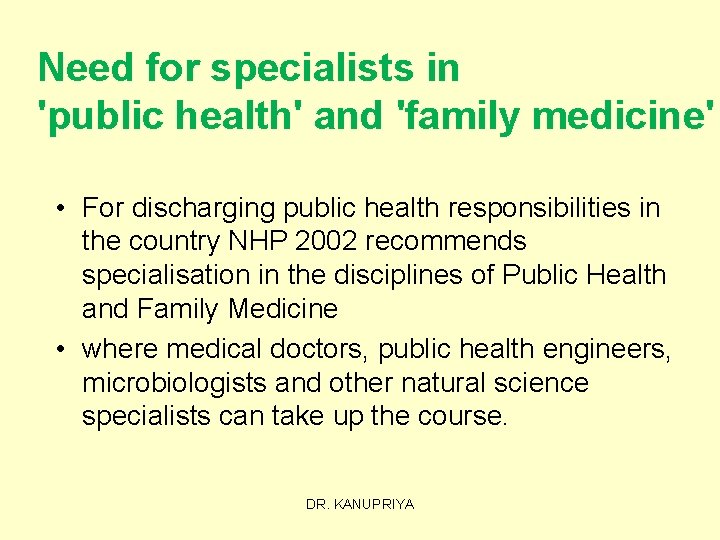 Need for specialists in 'public health' and 'family medicine' • For discharging public health