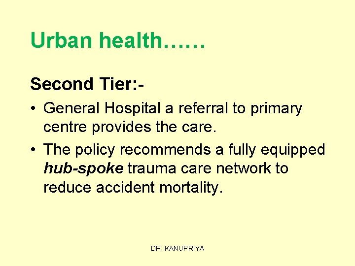 Urban health…… Second Tier: • General Hospital a referral to primary centre provides the