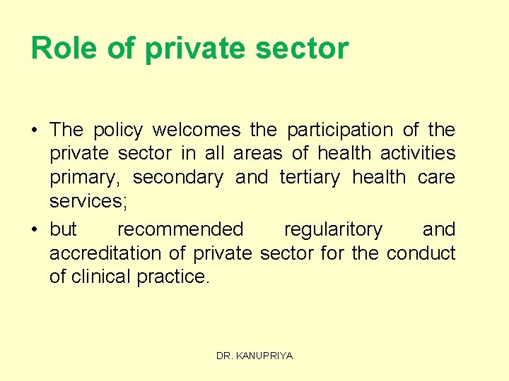 Role of private sector • The policy welcomes the participation of the private sector