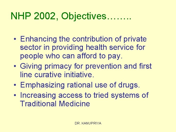 NHP 2002, Objectives……. . • Enhancing the contribution of private sector in providing health