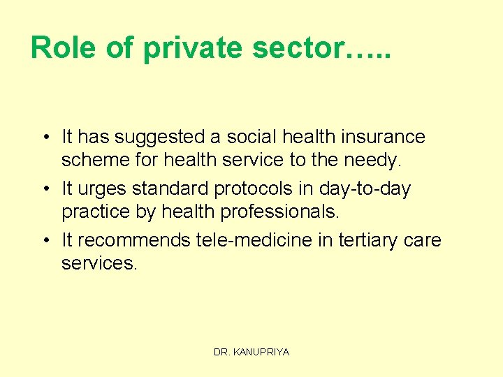 Role of private sector…. . • It has suggested a social health insurance scheme