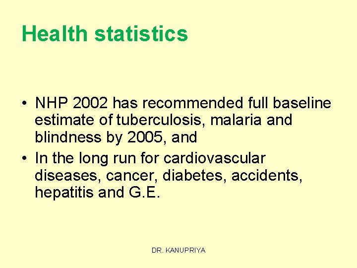 Health statistics • NHP 2002 has recommended full baseline estimate of tuberculosis, malaria and