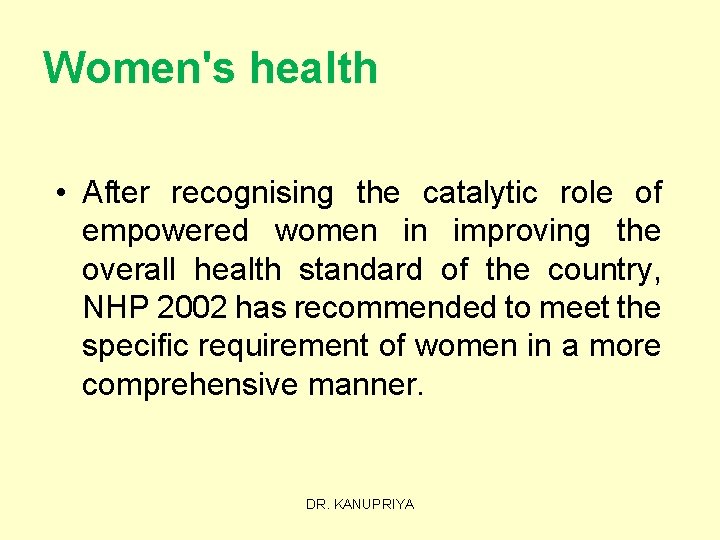 Women's health • After recognising the catalytic role of empowered women in improving the