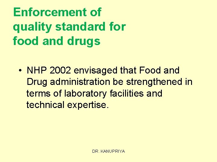 Enforcement of quality standard for food and drugs • NHP 2002 envisaged that Food