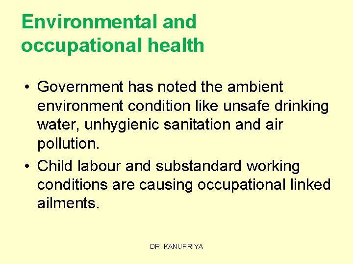 Environmental and occupational health • Government has noted the ambient environment condition like unsafe