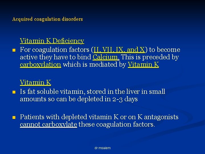 Acquired coagulation disorders n Vitamin K Deficiency For coagulation factors (II, VII, IX, and