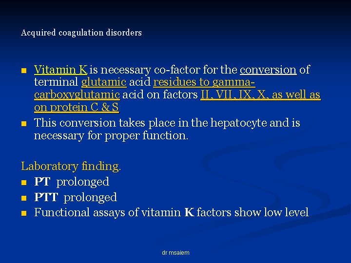 Acquired coagulation disorders n n Vitamin K is necessary co-factor for the conversion of