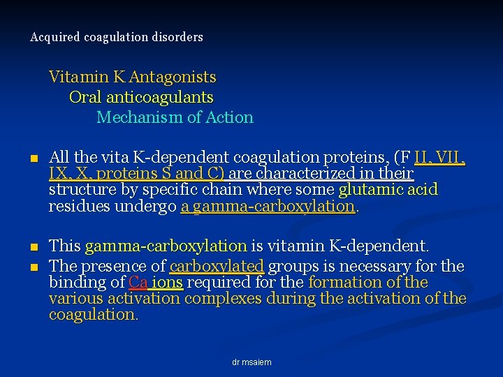 Acquired coagulation disorders Vitamin K Antagonists Oral anticoagulants Mechanism of Action n All the