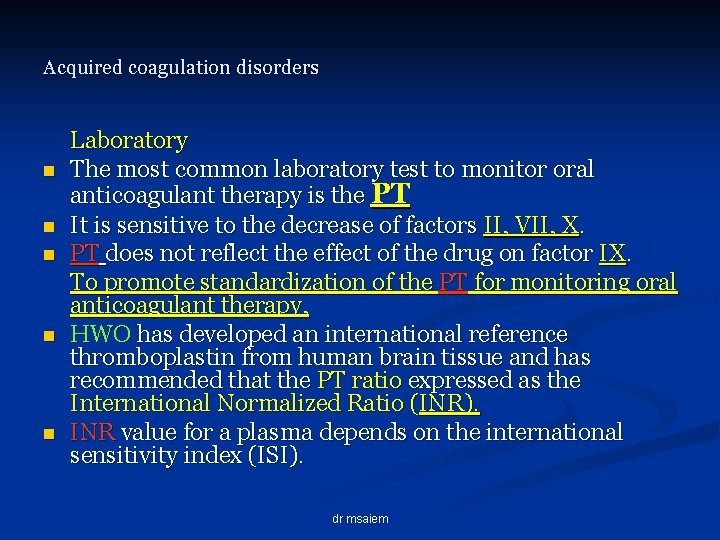 Acquired coagulation disorders n n n Laboratory The most common laboratory test to monitor