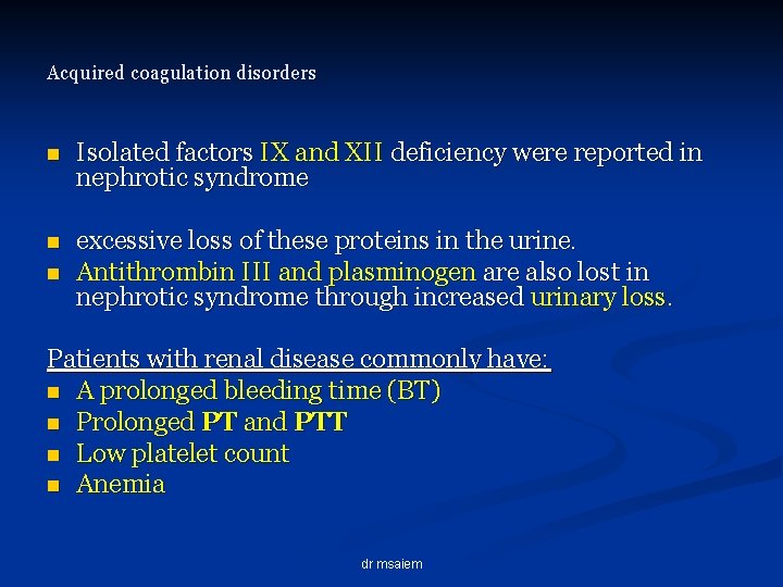 Acquired coagulation disorders n Isolated factors IX and XII deficiency were reported in nephrotic