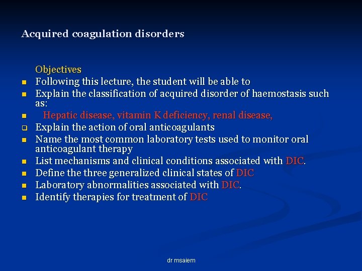 Acquired coagulation disorders n n n q n n n Objectives Following this lecture,