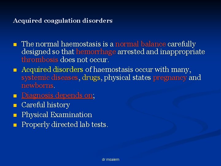 Acquired coagulation disorders n n n The normal haemostasis is a normal balance carefully