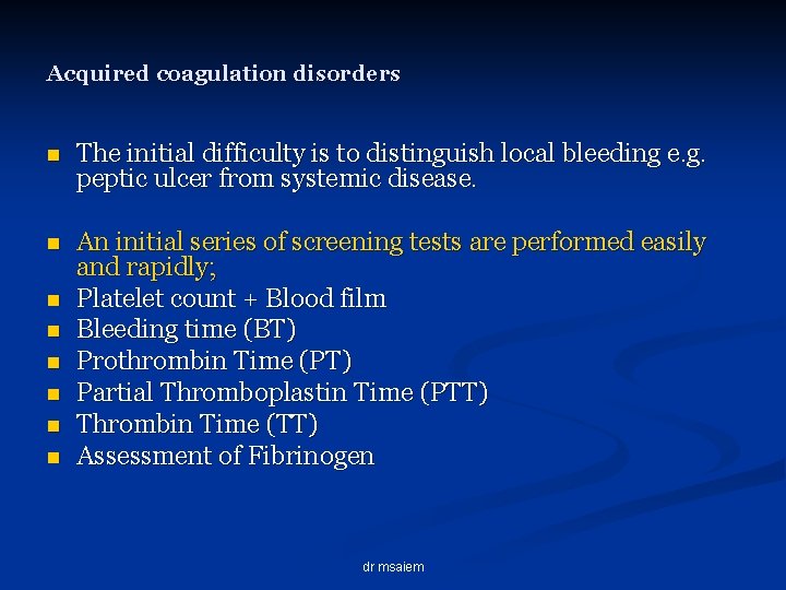 Acquired coagulation disorders n The initial difficulty is to distinguish local bleeding e. g.