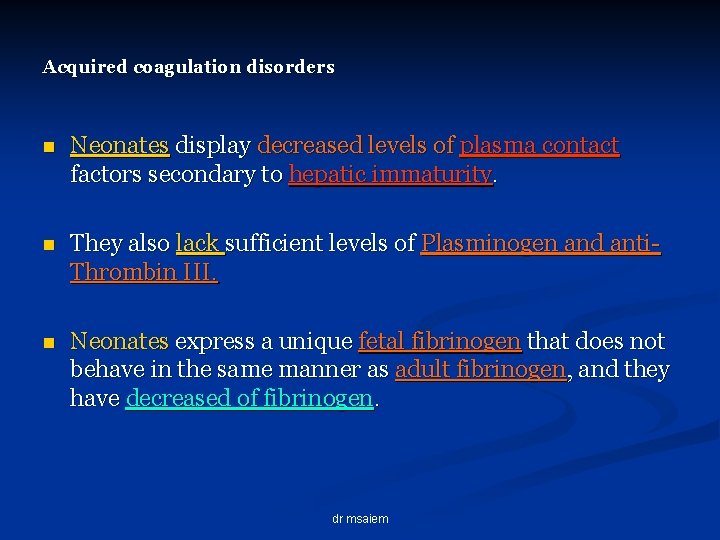 Acquired coagulation disorders n Neonates display decreased levels of plasma contact factors secondary to