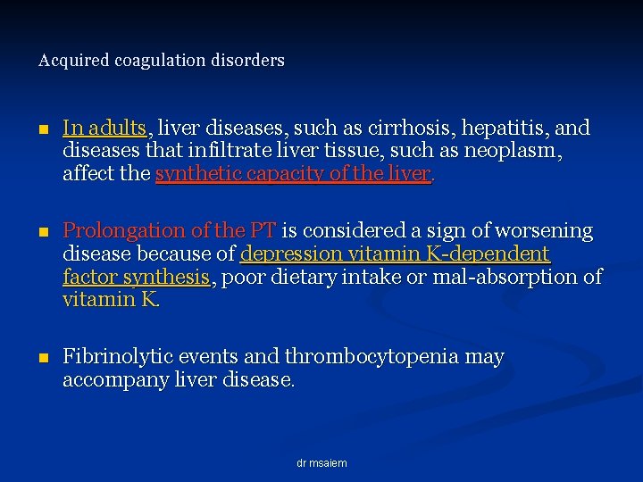 Acquired coagulation disorders n In adults, liver diseases, such as cirrhosis, hepatitis, and diseases