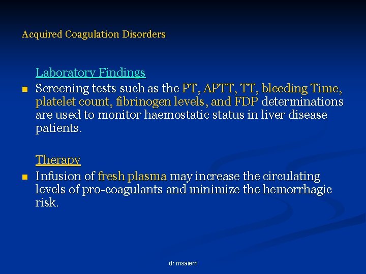 Acquired Coagulation Disorders n n Laboratory Findings Screening tests such as the PT, APTT,