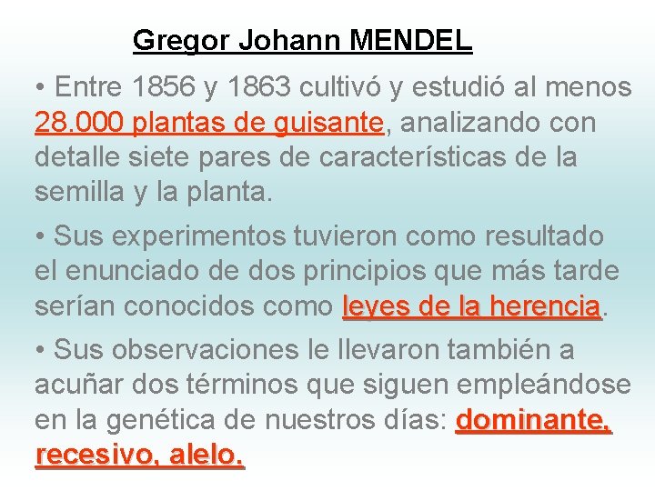 Gregor Johann MENDEL • Entre 1856 y 1863 cultivó y estudió al menos 28.