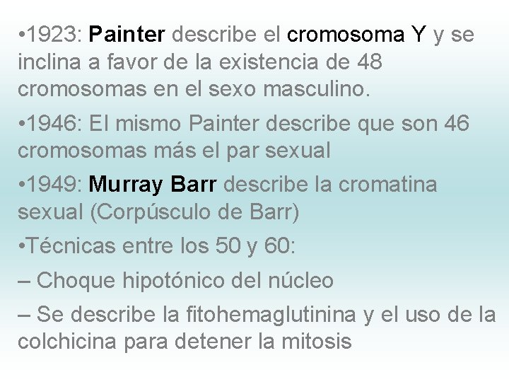  • 1923: Painter describe el cromosoma Y y se inclina a favor de