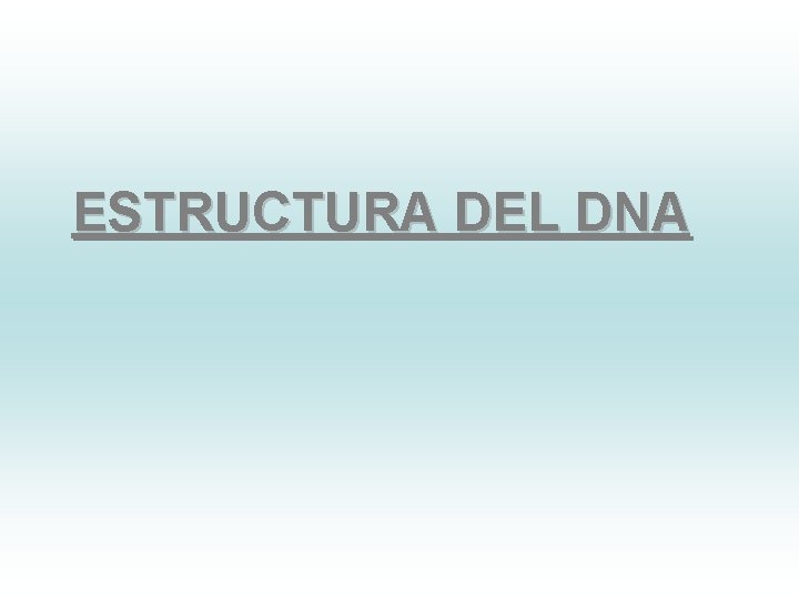 ESTRUCTURA DEL DNA 