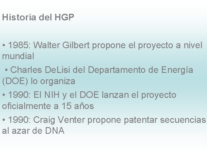 Historia del HGP • 1985: Walter Gilbert propone el proyecto a nivel mundial •