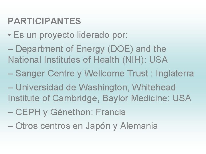 PARTICIPANTES • Es un proyecto liderado por: – Department of Energy (DOE) and the