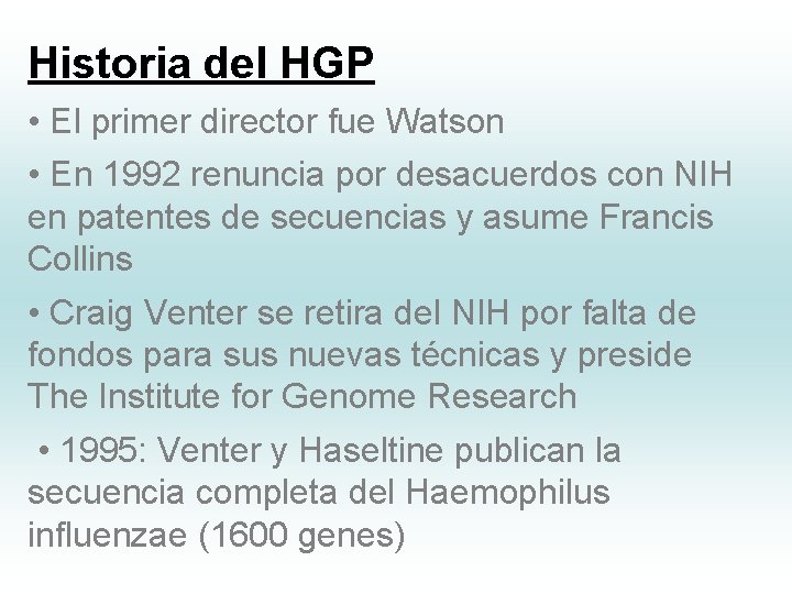 Historia del HGP • El primer director fue Watson • En 1992 renuncia por