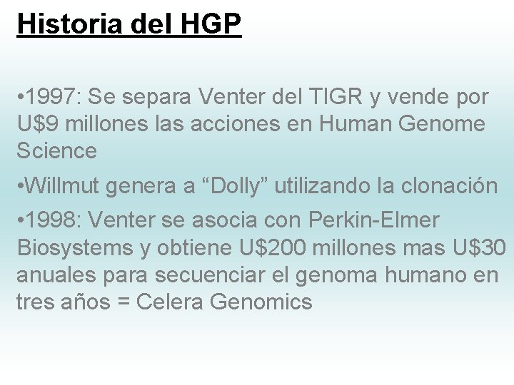 Historia del HGP • 1997: Se separa Venter del TIGR y vende por U$9