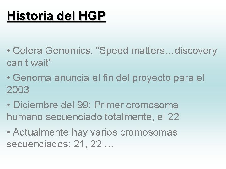 Historia del HGP • Celera Genomics: “Speed matters…discovery can’t wait” • Genoma anuncia el