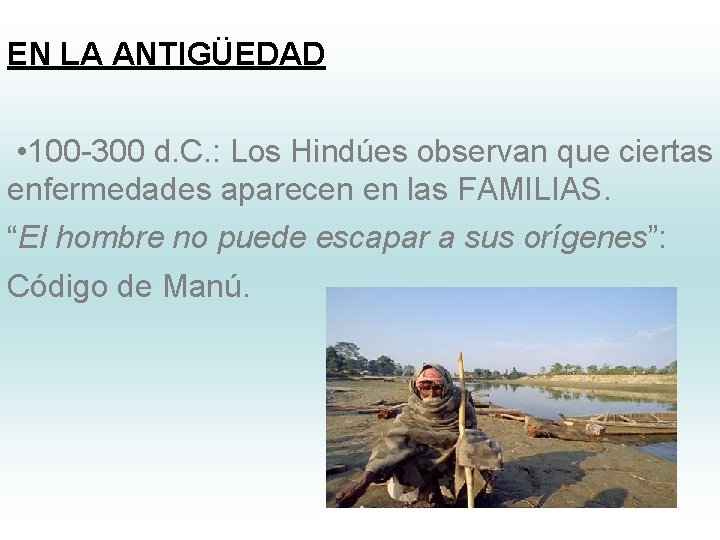 EN LA ANTIGÜEDAD • 100 -300 d. C. : Los Hindúes observan que ciertas