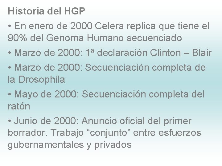 Historia del HGP • En enero de 2000 Celera replica que tiene el 90%