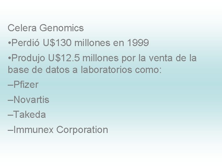 Celera Genomics • Perdió U$130 millones en 1999 • Produjo U$12. 5 millones por