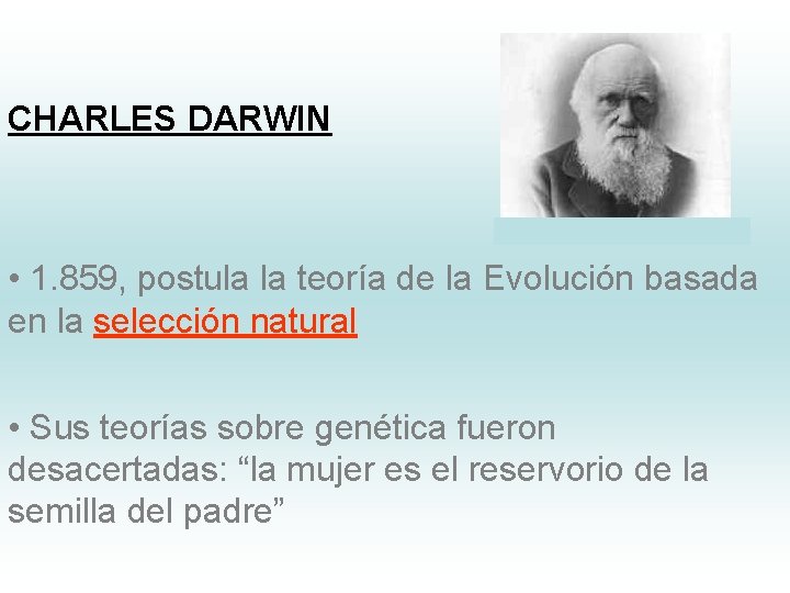 CHARLES DARWIN • 1. 859, postula la teoría de la Evolución basada en la