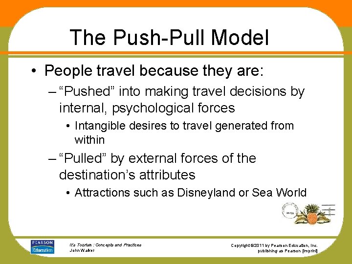 The Push-Pull Model • People travel because they are: – “Pushed” into making travel