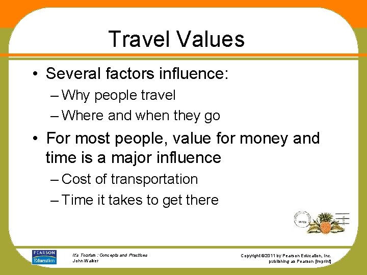 Travel Values • Several factors influence: – Why people travel – Where and when