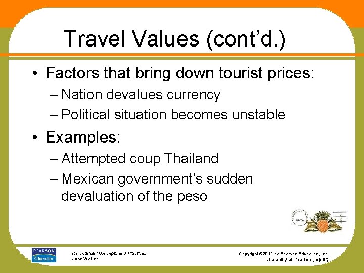 Travel Values (cont’d. ) • Factors that bring down tourist prices: – Nation devalues