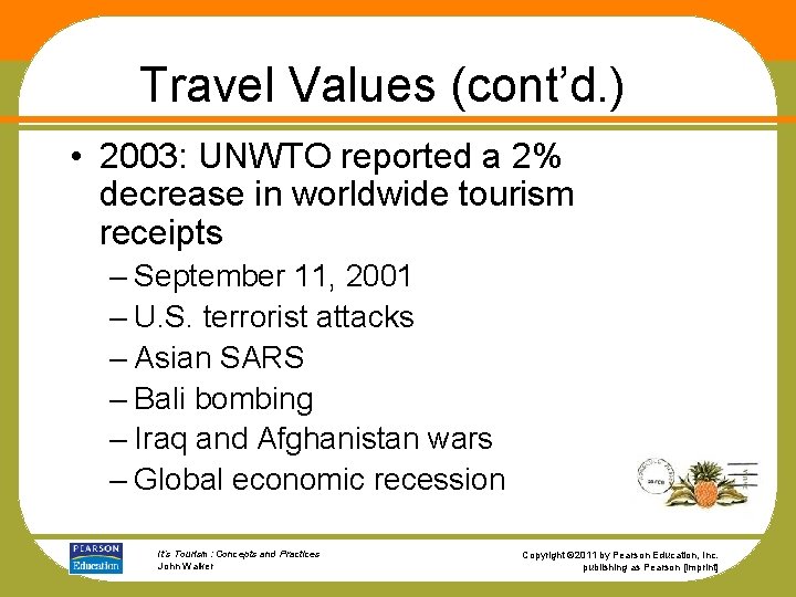 Travel Values (cont’d. ) • 2003: UNWTO reported a 2% decrease in worldwide tourism
