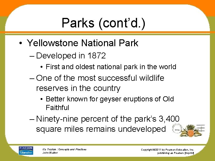 Parks (cont’d. ) • Yellowstone National Park – Developed in 1872 • First and
