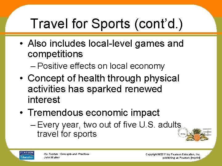 Travel for Sports (cont’d. ) • Also includes local-level games and competitions – Positive
