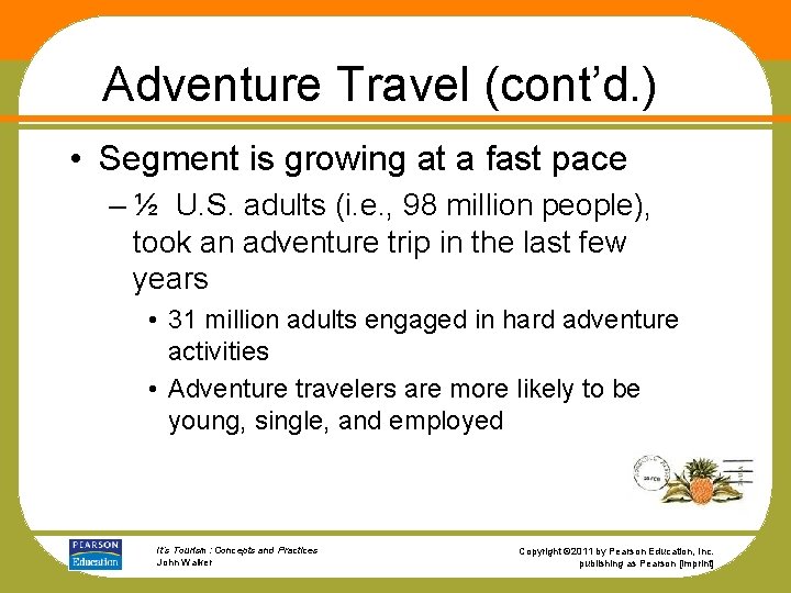 Adventure Travel (cont’d. ) • Segment is growing at a fast pace – ½