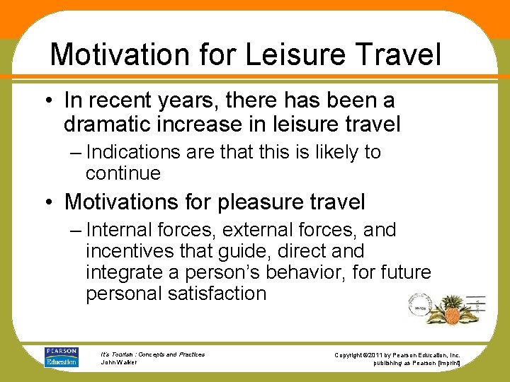 Motivation for Leisure Travel • In recent years, there has been a dramatic increase