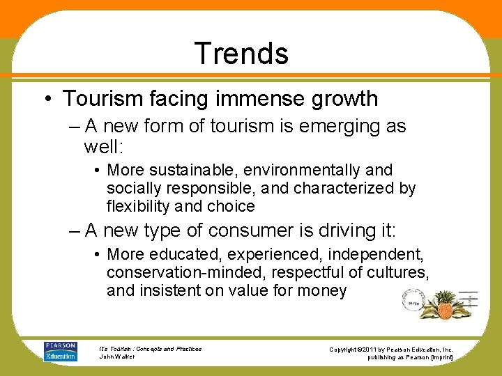 Trends • Tourism facing immense growth – A new form of tourism is emerging